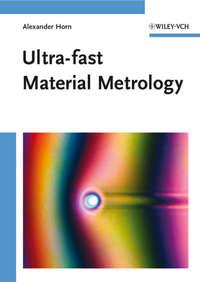 Ultra-fast Material Metrology - Alexander Horn