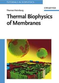 Thermal Biophysics of Membranes - Thomas Heimburg
