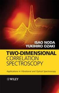 Two-Dimensional Correlation Spectroscopy - Isao Noda