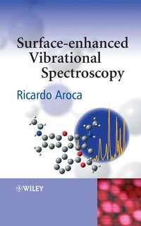 Surface-Enhanced Vibrational Spectroscopy, Ricardo  Aroca audiobook. ISDN43558920