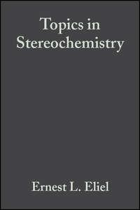 Topics in Stereochemistry - Ernest Eliel