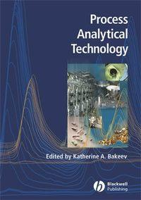 Process Analytical Technology - Katherine Bakeev
