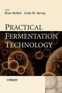 Practical Fermentation Technology - Brian McNeil