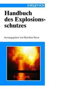 Handbuch des Explosionsschutzes, Henrikus  Steen Hörbuch. ISDN43559608