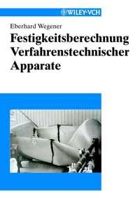Festigkeitsberechnung Verfahrenstechnischer Apparate - Eberhard Wegener