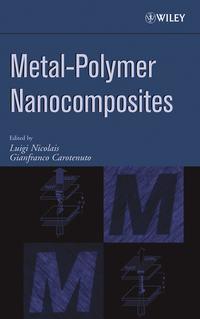 Metal-Polymer Nanocomposites - Luigi Nicolais