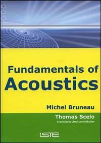 Fundamentals of Acoustics, Michel  Bruneau audiobook. ISDN43560720