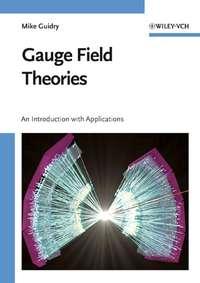 Gauge Field Theories, Mike  Guidry audiobook. ISDN43560848