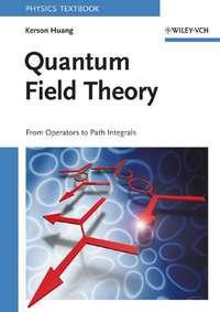 Quantum Field Theory, Kerson  Huang аудиокнига. ISDN43560856