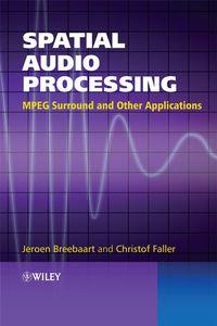 Spatial Audio Processing, Jeroen  Breebaart аудиокнига. ISDN43561080