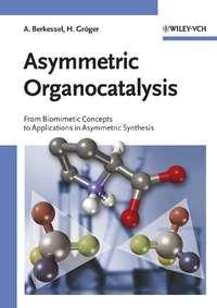 Asymmetric Organocatalysis - Albrecht Berkessel
