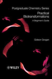 Practical Biotransformations - Gideon Grogan