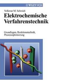 Elektrochemische Verfahrenstechnik - Volkmar Schmidt