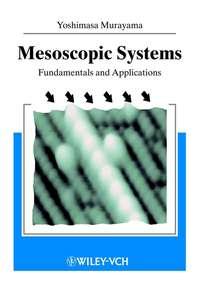 Mesoscopic Systems, Yoshimasa  Murayama audiobook. ISDN43563488