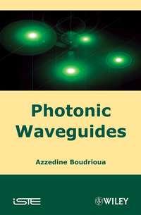 Photonic Waveguides, Azzedine  Boudrioua audiobook. ISDN43563656