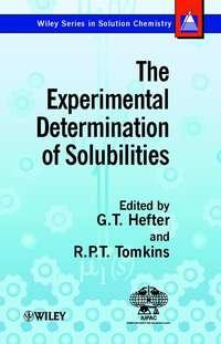 The Experimental Determination of Solubilities - G. Hefter
