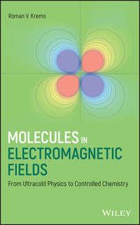 Molecules in Electromagnetic Fields,  аудиокнига. ISDN43564968