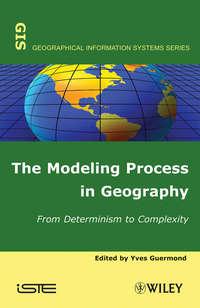The Modeling Process in Geography, Yves  Guermond аудиокнига. ISDN43565464