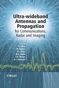 Ultra Wideband Antennas and Propagation for Communications, Radar and Imaging - David Edwards