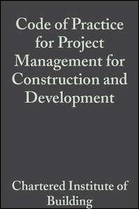 Code of Practice for Project Management for Construction and Development - CIOB (The Chartered Institute of Building)