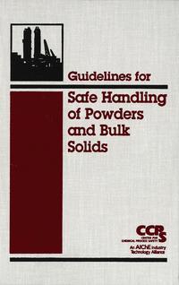 Guidelines for Safe Handling of Powders and Bulk Solids - CCPS (Center for Chemical Process Safety)