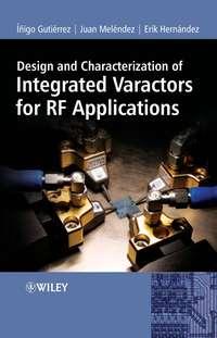 Design and Characterization of Integrated Varactors for RF Applications, Inigo  Gutierrez аудиокнига. ISDN43566195