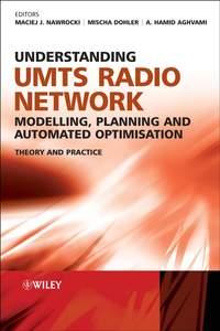 Understanding UMTS Radio Network Modelling, Planning and Automated Optimisation, Maciej  Nawrocki audiobook. ISDN43566235