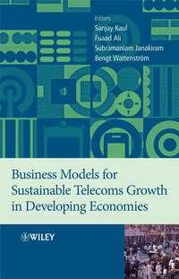 Business Models for Sustainable Telecoms Growth in Developing Economies, Sanjay  Kaul аудиокнига. ISDN43566267