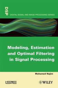 Modeling, Estimation and Optimal Filtration in Signal Processing, Mohamed  Najim audiobook. ISDN43566379