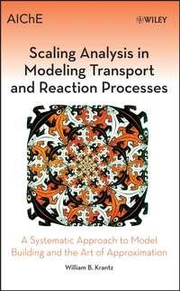 Scaling Analysis in Modeling Transport and Reaction Processes - William Krantz