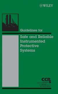 Guidelines for Safe and Reliable Instrumented Protective Systems, CCPS (Center for Chemical Process Safety) аудиокнига. ISDN43566499