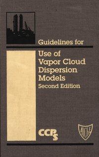 Guidelines for Use of Vapor Cloud Dispersion Models, CCPS (Center for Chemical Process Safety) audiobook. ISDN43566515