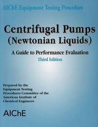 AIChE Equipment Testing Procedure - Centrifugal Pumps (Newtonian Liquids) -  American Institute of Chemical Engineers (AIChE)