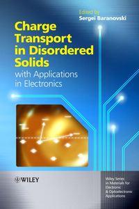 Charge Transport in Disordered Solids with Applications in Electronics, Sergei  Baranovski аудиокнига. ISDN43566699
