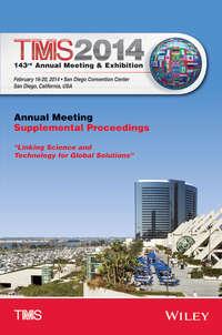 TMS 2014 143rd Annual Meeting & Exhibition, Annual Meeting Supplemental Proceedings, Metals & Materials Society (TMS)  The Minerals аудиокнига. ISDN43566731