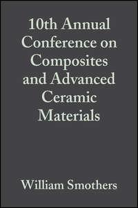 10th Annual Conference on Composites and Advanced Ceramic Materials,  аудиокнига. ISDN43566803