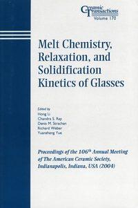 Melt Chemistry, Relaxation, and Solidification Kinetics of Glasses - Hong Li