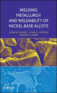 Welding Metallurgy and Weldability of Nickel-Base Alloys - John Lippold