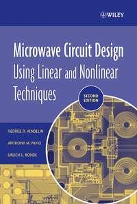 Microwave Circuit Design Using Linear and Nonlinear Techniques - Ulrich Rohde
