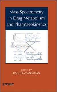 Mass Spectrometry in Drug Metabolism and Pharmacokinetics - Ragu Ramanathan