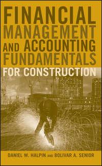 Financial Management and Accounting Fundamentals for Construction - Daniel Halpin