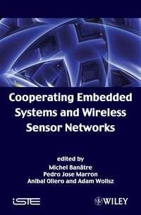 Cooperating Embedded Systems and Wireless Sensor Networks, Michel  Banatre audiobook. ISDN43567203