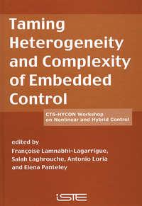 Taming Heterogeneity and Complexity of Embedded Control, Antonio  Loria аудиокнига. ISDN43567211