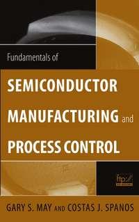 Fundamentals of Semiconductor Manufacturing and Process Control,  audiobook. ISDN43567243