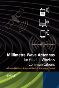 Millimetre Wave Antennas for Gigabit Wireless Communications, Kao-Cheng  Huang audiobook. ISDN43567291