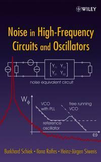 Noise in High-Frequency Circuits and Oscillators - Burkhard Schiek