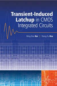 Transient-Induced Latchup in CMOS Integrated Circuits, Ming-Dou  Ker audiobook. ISDN43567395