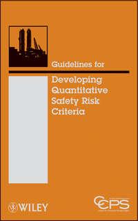 Guidelines for Developing Quantitative Safety Risk Criteria - CCPS (Center for Chemical Process Safety)