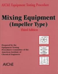 AIChE Equipment Testing Procedure - Mixing Equipment (Impeller Type) -  American Institute of Chemical Engineers (AIChE)
