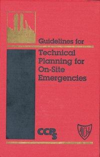 Guidelines for Technical Planning for On-Site Emergencies - CCPS (Center for Chemical Process Safety)